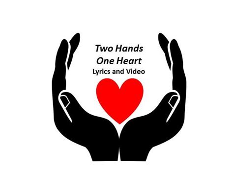 Two Hands One Heart Lyrics And Video