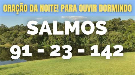 [🙏] OraÇÃo Dos Salmos 91 Salmos 23 E Salmos 142 OraÇÃo Da Noite Ao