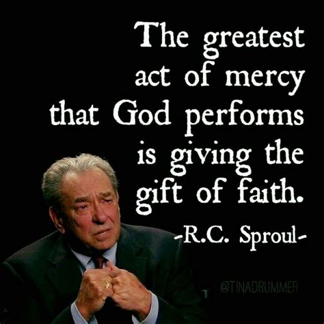 Christian Quotes R C Sproul Quotes Faith Mercy Faith Quotes