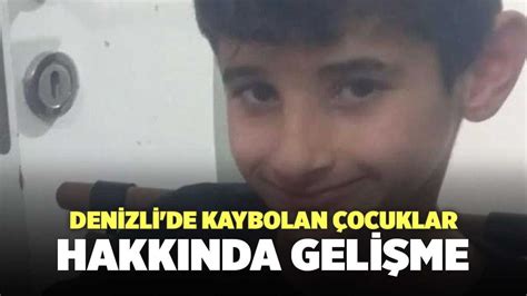 Denizli de Kaybolan Çocuklar Hakkında Gelişme Denizli Haber