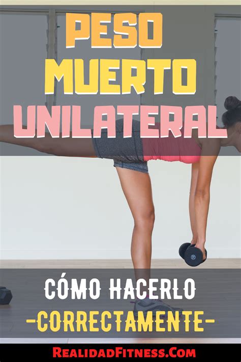 Peso Muerto Unilateral Con Mancuernas Cómo Hacer Este Ejercicio Correctamente Peso Muerto