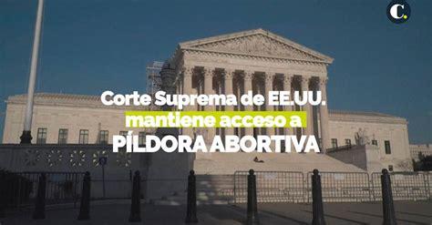 La Corte Suprema De Eeuu Mantiene El Acceso A La Píldora Abortiva