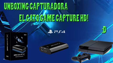 Unboxing Capturadora El Gato Game Capture Ya Podre Grabar La PS4 D