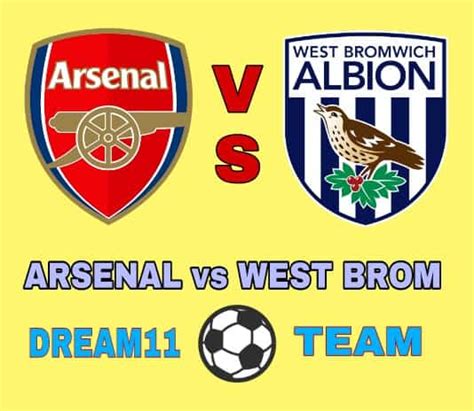 Arsenal Vs West Brom Dream11 Football Team Prediction