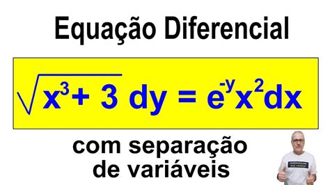 GRINGS EQUAÇÃO DIFERENCIAL SEPARAÇÃO DE VARIÁVEIS YouTube