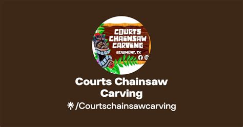 Courts Chainsaw Carving Instagram Facebook Tiktok Linktree