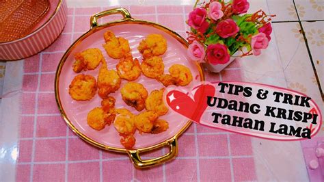 Tips Udang Crispy Tahan Lama Dan Tidak Alot Youtube