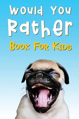 Would You Rather Book For Kids: The Crazy Book of Silly Scenarios ...