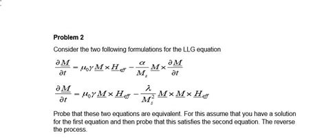 Solved Consider The Two Following Formulations For The Llg Chegg