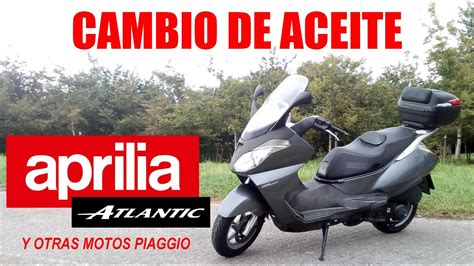 Cambio De Aceite Aprilia Atlantic Y Otras Motos Piaggio Youtube