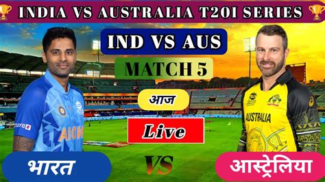 Live Ind Vs Aus Th T India Vs Australia Live Match Today Ind