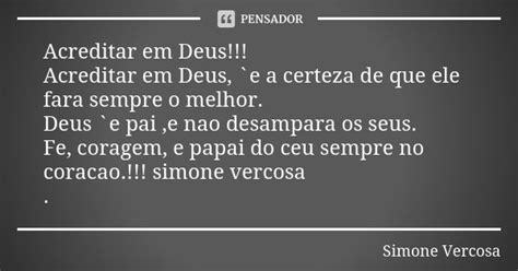 Acreditar Em Deus Acreditar Em Deus Simone Vercosa Pensador