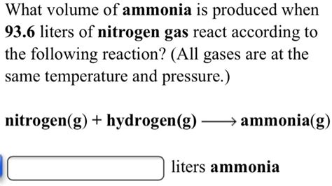 Solved What Volume Of Ammonia Is Produced When Liters Of Nitrogen