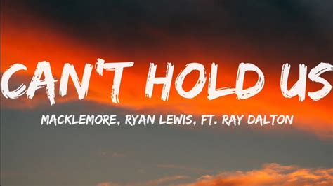 Macklemore Ryan Lewis Ft Ray Dalton Can T Hold Us Lyrics Video