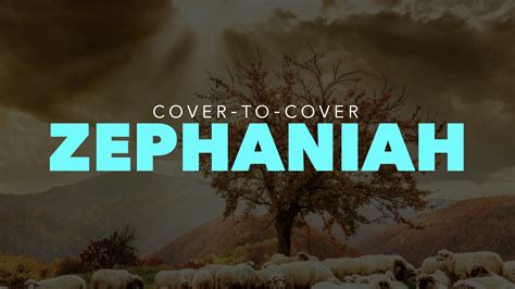 The Book Of Zephaniah Cover To Cover Series Oakridge Bible Chapel