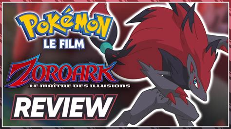 Pok Mon Le Film Zoroark Le Ma Tre Des Illusions Review Youtube