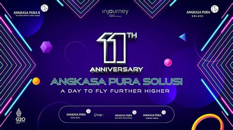 11th ANNIVERSARY ANGKASA PURA SOLUSI A DAY TO FLY FURTHER HIGHER