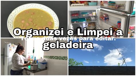 Vlog Fiz Sopa De Ervilha Limpei E Organizei A Geladeira Toda