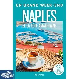 Hachette Guide Un Grand Week End Naples Et Pomp I Capri C Te