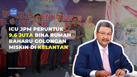 ICU JPM Peruntuk 9 6 Juta Bina Rumah Baharu Golongan Miskin Di Kelantan