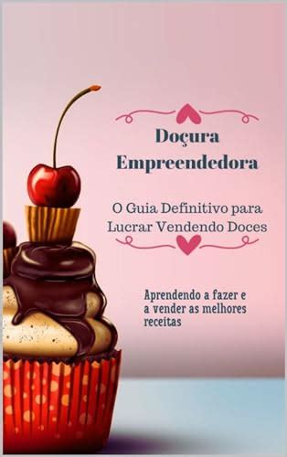 Do Ura Empreendedora O Guia Definitivo Para Lucrar Vendendo Doces