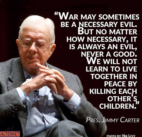 "War may sometimes be a necessary evil. But no matter how necessary, it ...