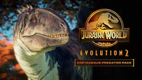 Dlc Dinosaurios CarnÍvoros Del Cretácico Jurassic World Evolution 2 Youtube