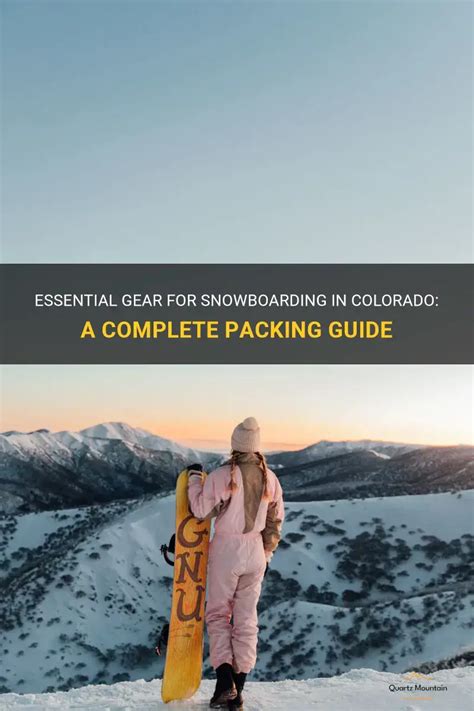 Essential Gear For Snowboarding In Colorado: A Complete Packing Guide ...