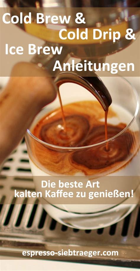 Cold Brew Coffee Herstellen Cold Drip Ice Brew Rezepte Recipe