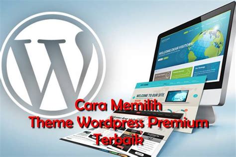 Theme Wordpress Premium Terbaik Cara Memilih Theme Wordpress