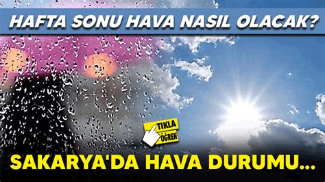 Hafta sonu hava nasıl olacak Sakarya da hava durumu Medyabar