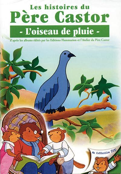 Pere Castor L Oiseau De Pluie Fr DVD Zone 2 Achat Prix Fnac