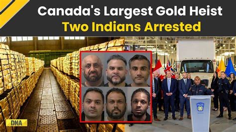 Canadas Largest Gold Heist 2 Indian Origin Men Arrested In Largest