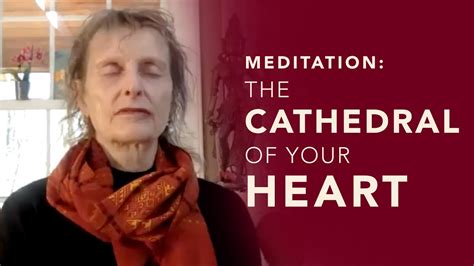 The Cathedral Of Your Heart Meditation Marlies Myoku Cocheret Youtube