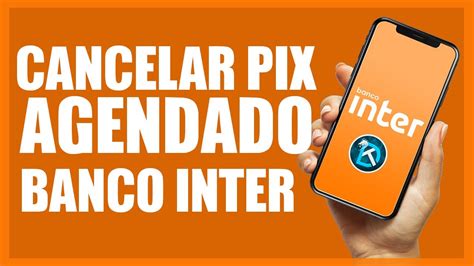 Como Cancelar Agendamento De Pix No Banco Inter Youtube