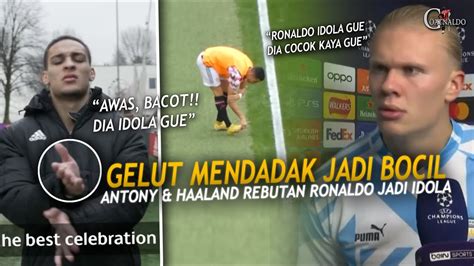 KOCAK REBUTAN IDOLA SEJAK KECIL Lihat GIMANA Haaland Antony Yakin