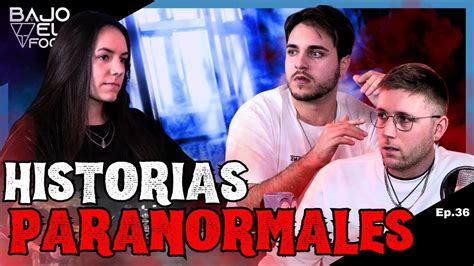 BAJO EL FOCO Ep 36 Ft Yoli Villena Historias Paranormales Evidencias