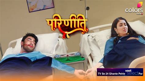 Parineetii August Today Full Episode Must Watch Youtube