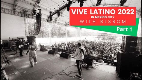 VIVE LATINO Mexico City With Blssom Part 1 YouTube