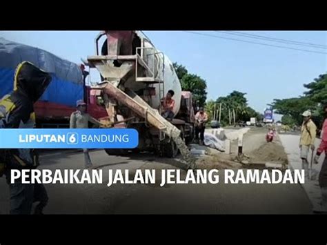 Perbaikan Jalan Jelang Ramadan Liputan 6 Bandung YouTube