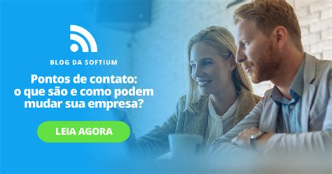 Pontos de contato o que são e como podem mudar sua empresa Blog da