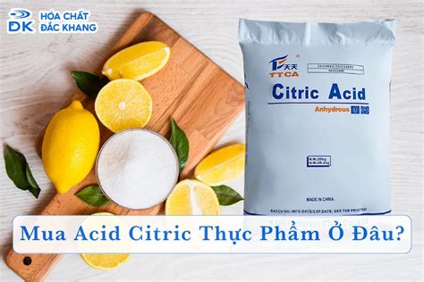 Citric axit Khái niệm tính chất và ứng dụng trong đời sống