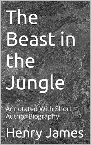 The Beast in the Jungle: Annotated With Short Author Biography by Henry ...