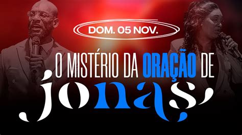 Domingo Prof Tico O Mist Rio Da Ora O De Jonas Culto Nov