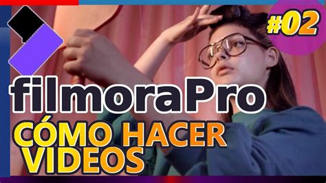 Filmora Pro C Mo Hacer Videos Para Youtube Tutorial B Sico