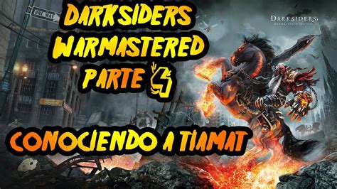 Darksiders Warmastered Edition Conociendo A Tiamat Parte 4 Youtube