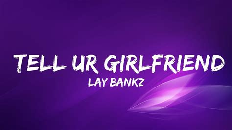 Lay Bankz Tell Ur Girlfriend Top Best Song Youtube