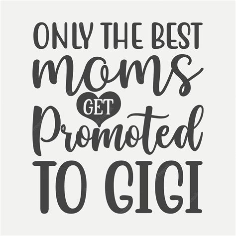 Premium Vector Only The Best Moms Get Promoted To Gigi