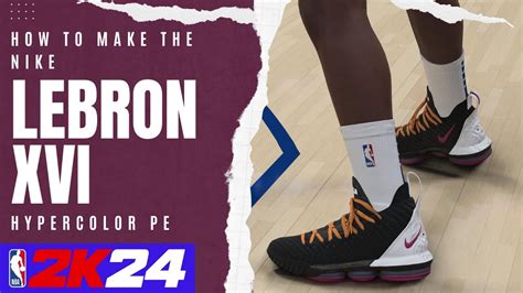 How To Make The Lebron 16 Hypercolor Pe Shoes In The Nba 2k24 Shoe