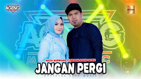 Nazia Marwiana Ft Brodin Ageng Music Jangan Pergi Official Live